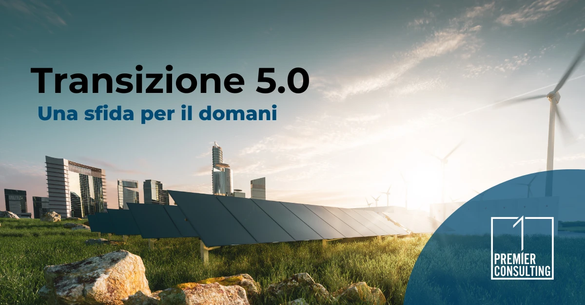 Transizione 5.0: una sfida per il domani- Premier Consulting Finanza Agevolata