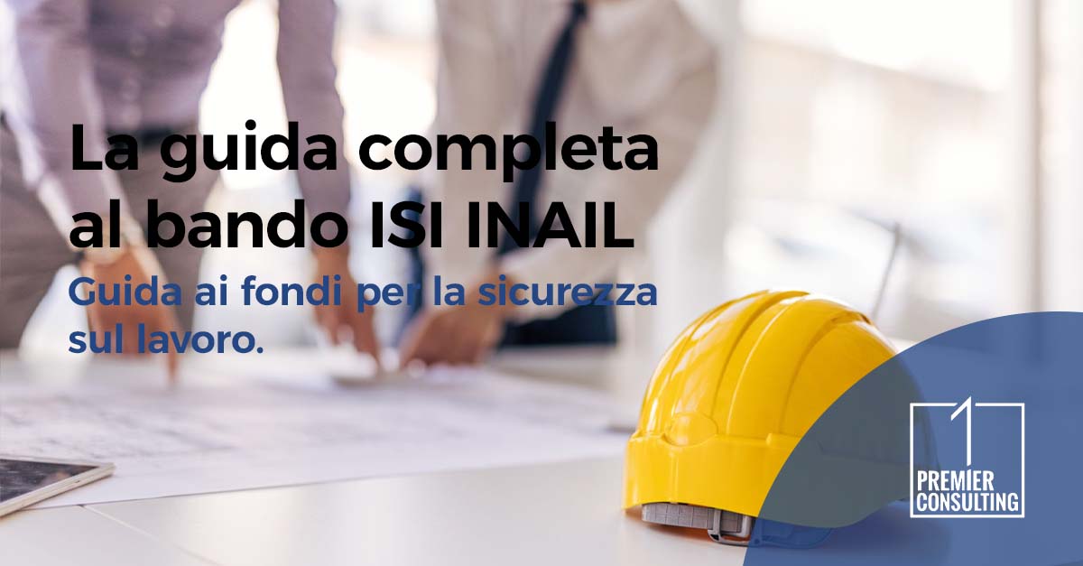 La guida completa al bando ISI INAIL | La guida completa al bando ISI INAIL |