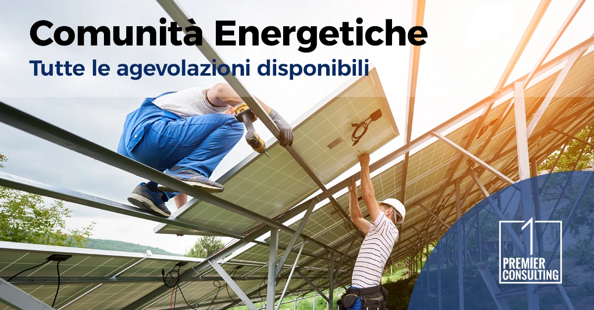 Comunità Energetiche: tutte le agevolazioni disponibili | 