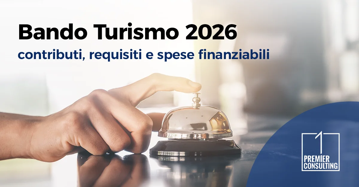 Bando turismo 2026: contributi, requisiti e spese finanziabili - Premier Consulting
