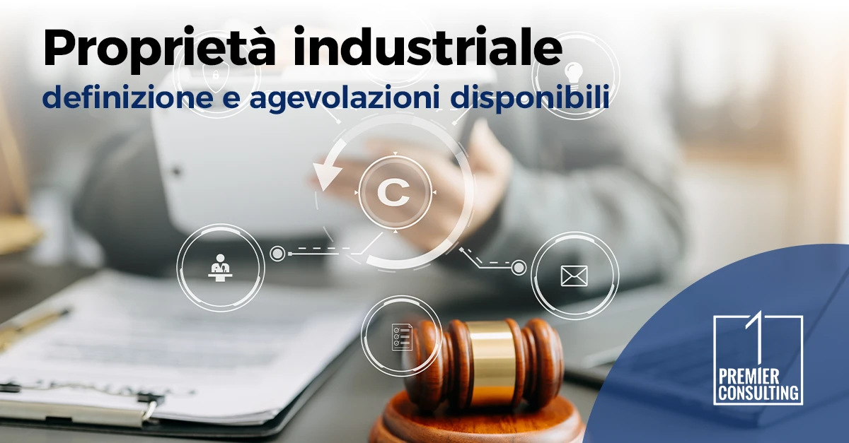 Proprietà industriale: definizione e agevolazioni disponibili | 